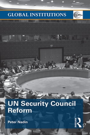 UN Security Council Reform【電子書籍】[ Peter Nadin ]