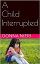 A Child Interrupted