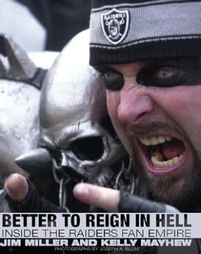 Better to Reign in Hell Inside the Raiders Fan Empire【電子書籍】[ Jim Miller ]