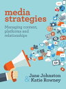 Media Strategies Managing content, platforms and relationships