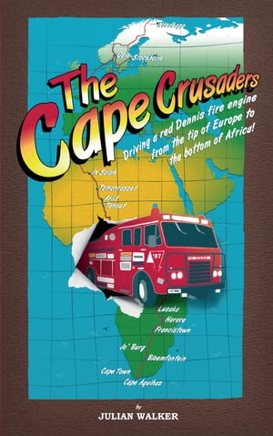 The Cape Crusaders Driving a Dennis fire engine from the tip of Europe to the bottom of Africa【..