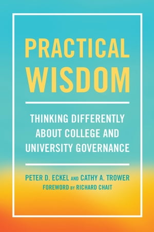 ŷKoboŻҽҥȥ㤨Practical Wisdom Thinking Differently About College and University GovernanceŻҽҡ[ Peter D. Eckel ]פβǤʤ7,325ߤˤʤޤ