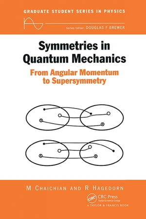 Symmetries in Quantum Mechanics From Angular Momentum to Supersymmetry (PBK)【電子書籍】[ M Chaichian ]