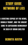 Study Guide: Network Of Lies A Riveting Expos? of Fox News, Donald Trump, and the Urgent Call to Safeguard Democracy in 2024 by Brian Stelter【電子書籍】[ Bernita Austin ]