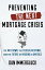 Preventing the Next Mortgage Crisis The Meltdown, the Federal Response, and the Future of Housing in AmericaŻҽҡ[ Dan Immergluck ]