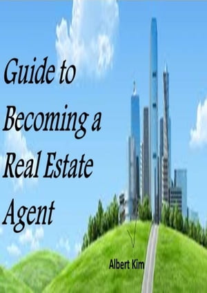 ŷKoboŻҽҥȥ㤨Guide to Becoming a Real Estate AgentŻҽҡ[ Albert Kim ]פβǤʤ333ߤˤʤޤ