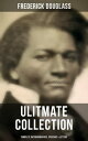 ŷKoboŻҽҥȥ㤨Frederick Douglas - Ultimate Collection: Complete Autobiographies, Speeches & Letters My Escape from Slavery, Narrative of the Life of Frederick Douglass, My Bondage and My FreedomġŻҽҡ[ Frederick Douglass ]פβǤʤ300ߤˤʤޤ