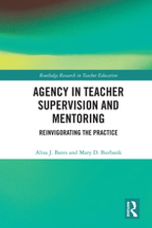 Agency in Teacher Supervision and Mentoring Reinvigorating the Practice