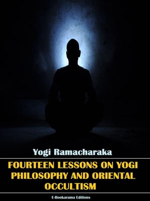 Fourteen Lessons in Yogi Philosophy and Oriental