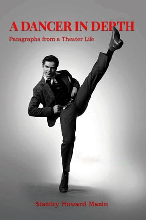 ŷKoboŻҽҥȥ㤨A Dancer in Depth Paragraphs from a Theater LifeŻҽҡ[ Stan Mazin ]פβǤʤ552ߤˤʤޤ