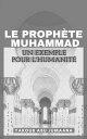 Le Proph?te Muhammad : Un exemple pour l'humanit? Avec la compr?hension des pieux pr?d?cesseurs