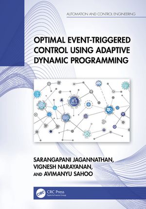 楽天楽天Kobo電子書籍ストアOptimal Event-Triggered Control Using Adaptive Dynamic Programming【電子書籍】[ Sarangapani Jagannathan ]