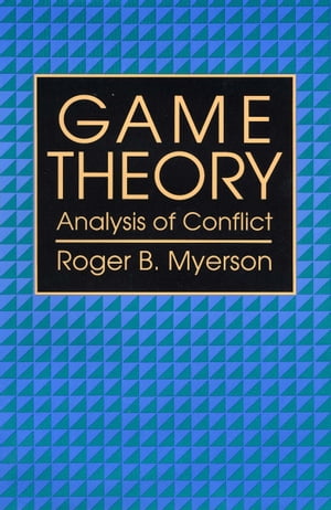 Game Theory Analysis of Conflict【電子書籍】 Roger B. Myerson