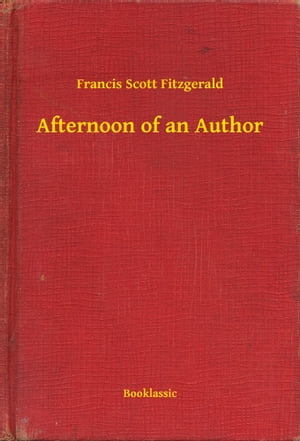 ŷKoboŻҽҥȥ㤨Afternoon of an AuthorŻҽҡ[ Francis Scott Fitzgerald ]פβǤʤ100ߤˤʤޤ