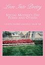 Love into Poetry Special Mother's Day Poems and Others in Rhyme【電子書籍】[ Celeste N...