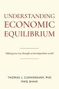 Understanding Economic Equilibrium Making Your Way Through an Interdependent Wor...