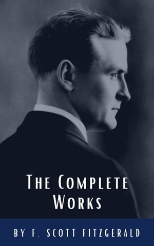 The Complete Works of F. Scott Fitzgerald