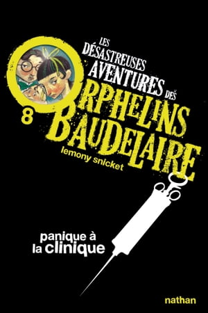 Les orphelins Baudelaire T8 : Panique ? la clini