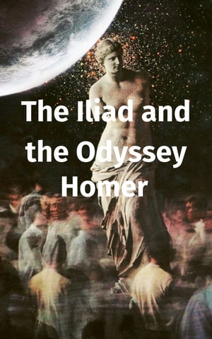 The Iliad and the Odyssey