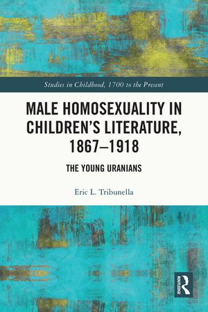 Male Homosexuality in Children’s Literature, 1867–1918