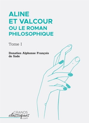 Aline et Valcour ou Le Roman philosophique Tome I
