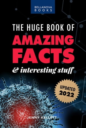 The Huge Book of Amazing Facts and Interesting Stuff 2022