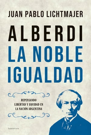 Alberdi: la noble igualdad