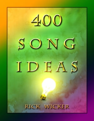 400 Song Ideas【電子書籍】[ Rick Wicker ]