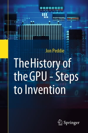 The History of the GPU - Steps to Invention