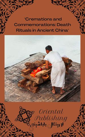 Cremations and Commemorations Death Rituals in Ancient ChinaŻҽҡ[ Oriental Publishing ]