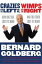 Crazies to the Left of Me, Wimps to the Right How One Side Lost Its Mind and the Other Lost Its NerveŻҽҡ[ Bernard Goldberg ]