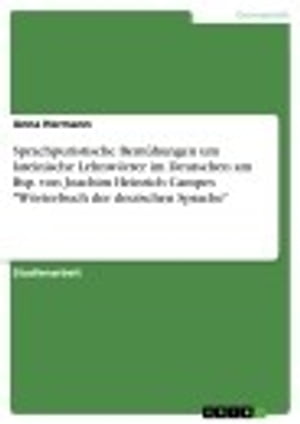 Sprachpuristische Bemühungen um lateinische Lehnwörter im Deutschen am Bsp. von Joachim Heinrich Campes 'Wörterbuch der deutschen Sprache'