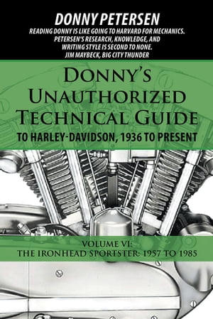 Donny’S Unauthorized Technical Guide to Harley-Davidson, 1936 to Present Volume ...