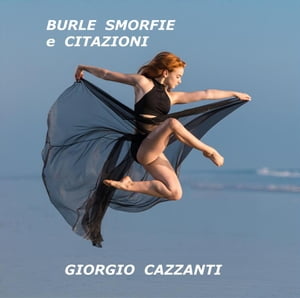 Burle smorfie e citazioni - Massime, detti, facezie, slogan, paradossi, stravaganze, motti, pasquinate, sberleffi