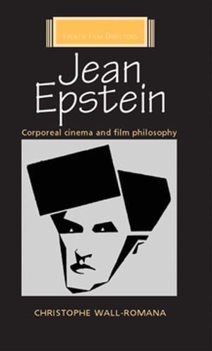 Jean Epstein Corporeal cinema and film philosophy