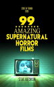 99 Amazing Supernatural Horror Films State of Terror【電子書籍】 Steve Hutchison