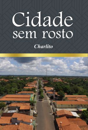 Cidade Sem Rosto【電子書籍】[ Charlito ]