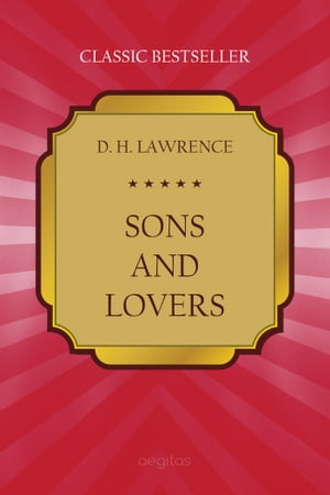 Sons and Lovers【電子書籍】[ Lawrence, Dav