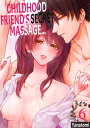 Childhood Friend's Secret Massage... Volume 6【