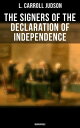 The Signers of the Declaration of Independence: Biographies Including the Constitution of the United States and Other Decisive Historical Documents