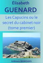 Les Capucins ou le secret du cabinet noir tome p