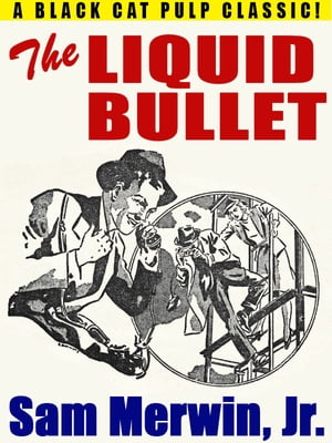 The Liquid BulletŻҽҡ[ Sam Merwin Jr. ]