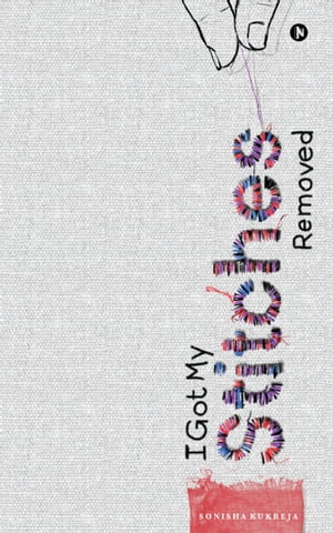 ŷKoboŻҽҥȥ㤨I Got My Stitches RemovedŻҽҡ[ Sonisha Kukreja ]פβǤʤ140ߤˤʤޤ