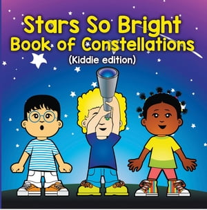 Stars So Bright: Book of Constellations (Kiddie Edition)