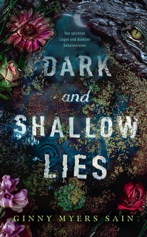 Dark and Shallow Lies - Von seichten L?gen und dunklen Geheimnissen【電子書籍】[ Ginny Myers Sain ]