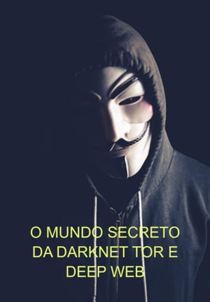 O Mundo Secreto Da Darknet Tor E Deep Web