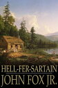 Hell-fer-Sartain And Other Stories【電子書籍】[ John Fox Jr. ]