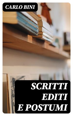 Scritti editi e postumi【電子書籍】[ Carlo
