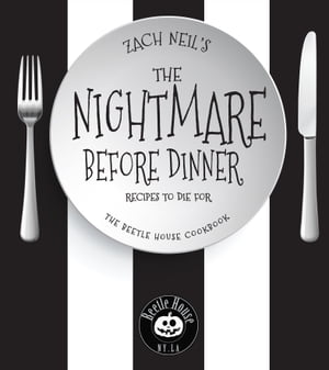 The Nightmare Before Dinner Recipes to Die For: The Beetle House Cookbook【電子書籍】[ Zach Neil ]