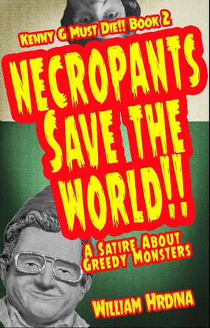 Necropants Save the World!! A Satire about Greedy Monsters